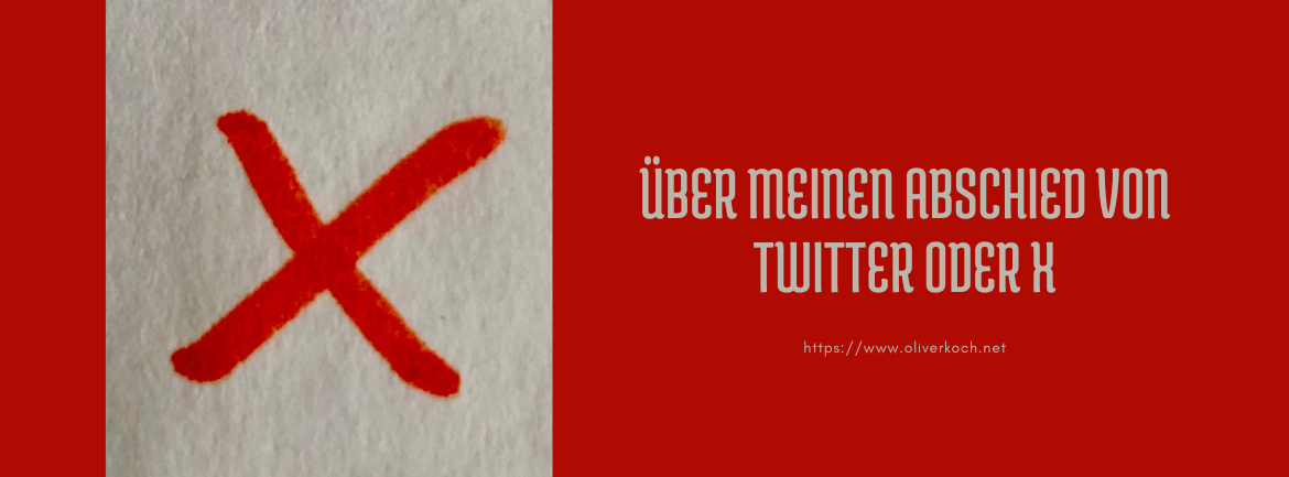 Über meinen Abschied vom Twitter oder X - https://www.oliverkoch.net